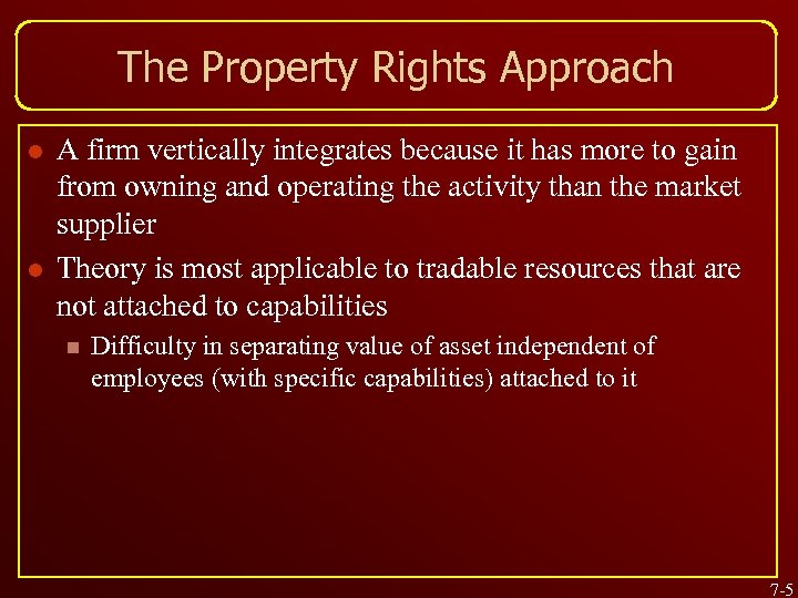 The Property Rights Approach l l A firm vertically integrates because it has more