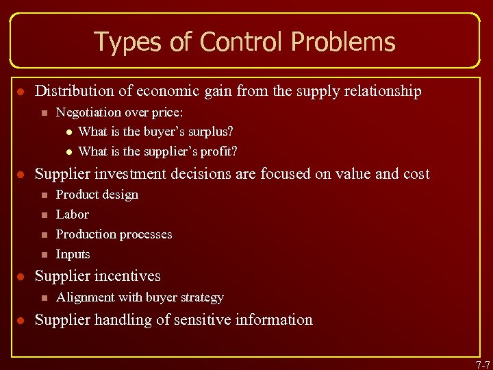 Types of Control Problems l Distribution of economic gain from the supply relationship n