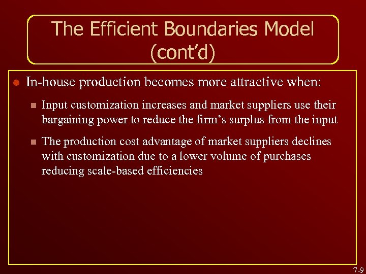 The Efficient Boundaries Model (cont’d) l In-house production becomes more attractive when: n Input