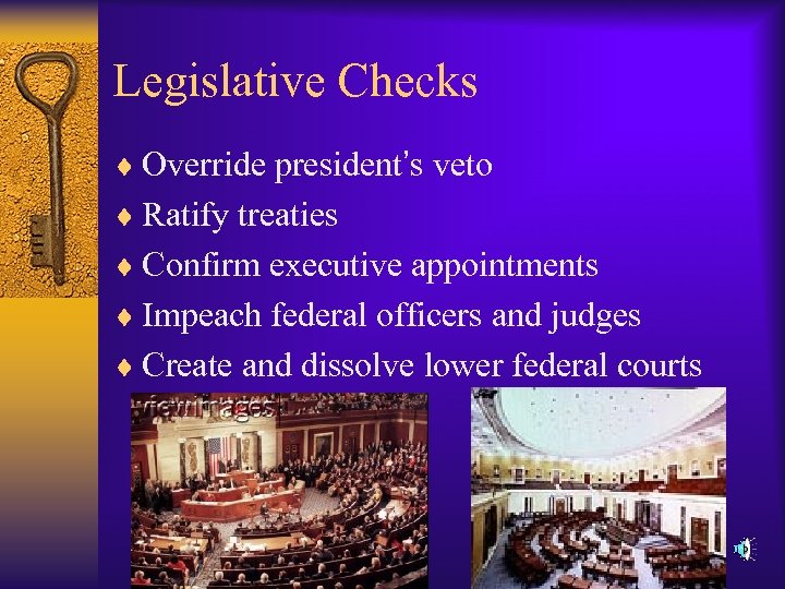 Legislative Checks ¨ Override president’s veto ¨ Ratify treaties ¨ Confirm executive appointments ¨