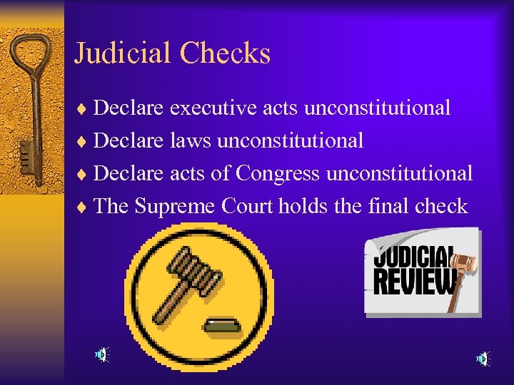 Judicial Checks ¨ Declare executive acts unconstitutional ¨ Declare laws unconstitutional ¨ Declare acts