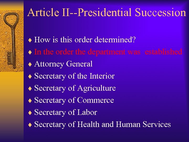 Article II--Presidential Succession ¨ How is this order determined? ¨ In the order the
