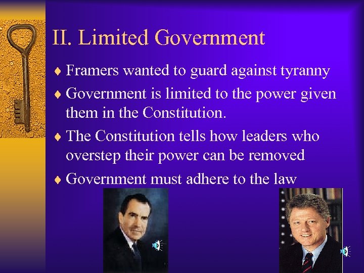 II. Limited Government ¨ Framers wanted to guard against tyranny ¨ Government is limited