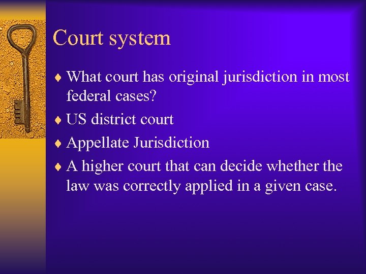 Court system ¨ What court has original jurisdiction in most federal cases? ¨ US