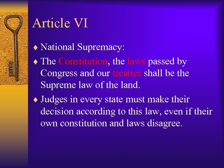 Article VI ¨ National Supremacy: ¨ The Constitution, the laws passed by Congress and