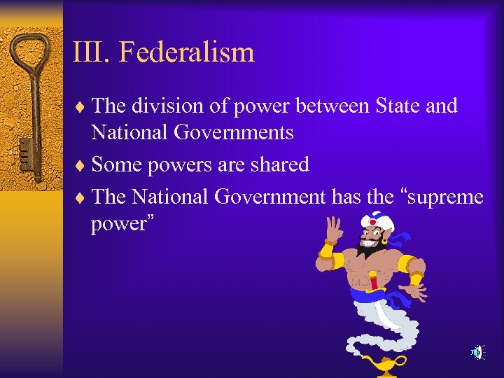 III. Federalism ¨ The division of power between State and National Governments ¨ Some