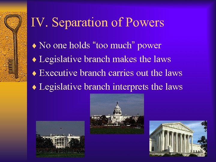 IV. Separation of Powers ¨ No one holds “too much” power ¨ Legislative branch