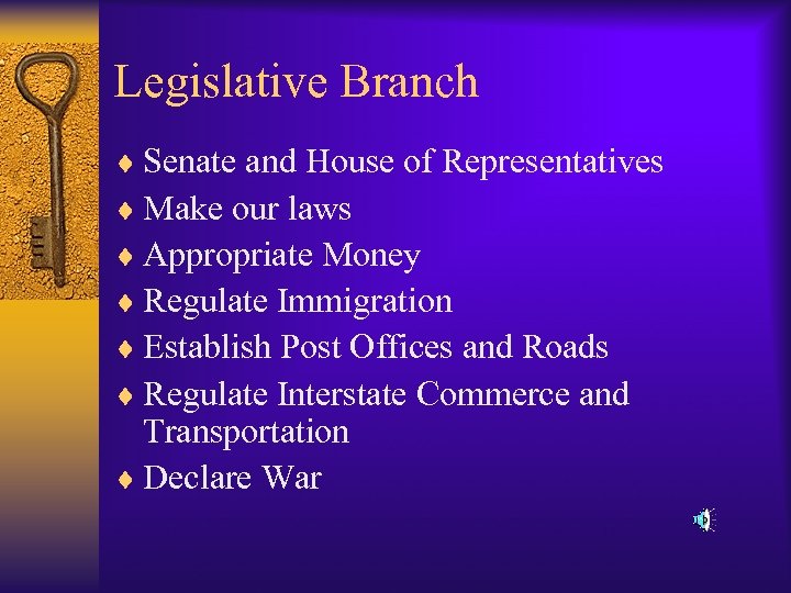 Legislative Branch ¨ Senate and House of Representatives ¨ Make our laws ¨ Appropriate