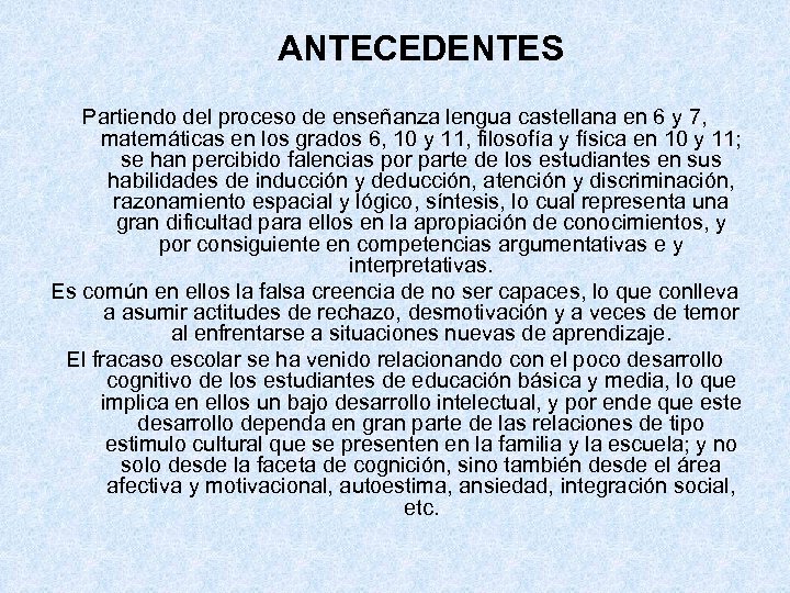 ANTECEDENTES Partiendo del proceso de enseñanza lengua castellana en 6 y 7, matemáticas en