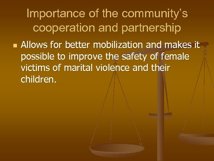 Importance of the community’s cooperation and partnership n Allows for better mobilization and makes