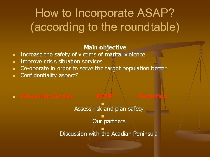 How to Incorporate ASAP? (according to the roundtable) n Main objective Increase the safety