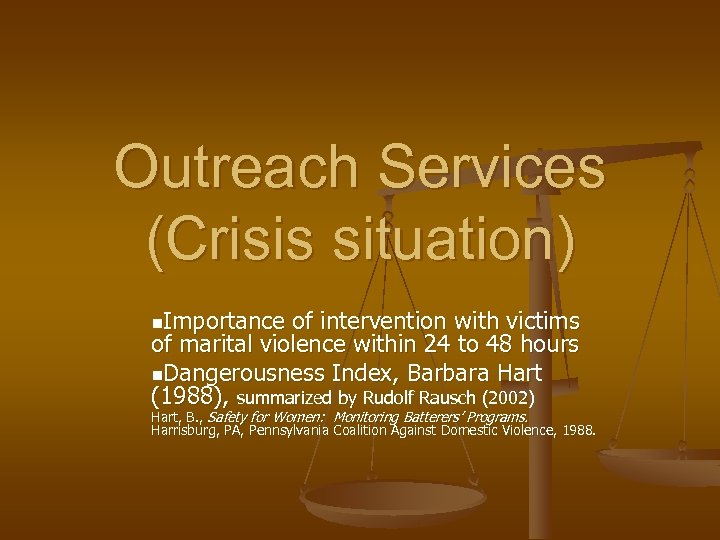 Outreach Services (Crisis situation) n. Importance of intervention with victims of marital violence within