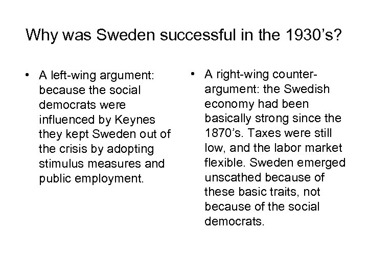 Why was Sweden successful in the 1930’s? • A left-wing argument: because the social