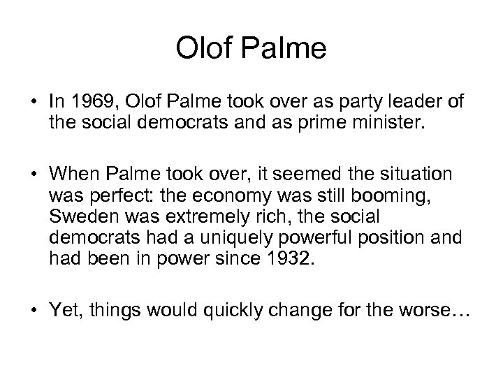 Olof Palme • In 1969, Olof Palme took over as party leader of the