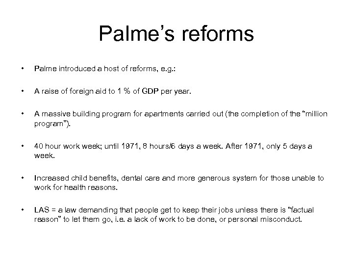 Palme’s reforms • Palme introduced a host of reforms, e. g. : • A