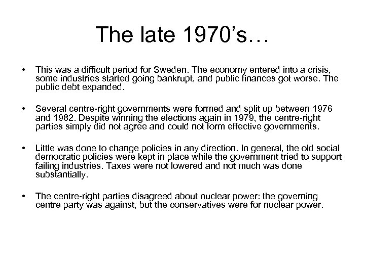 The late 1970’s… • This was a difficult period for Sweden. The economy entered