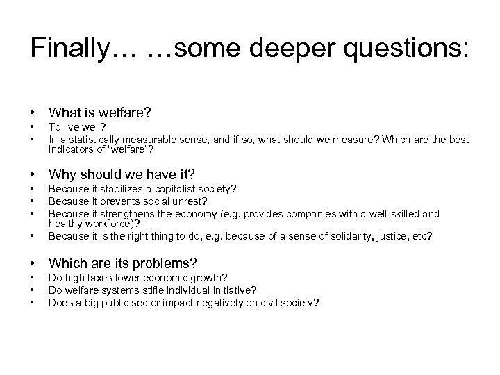 Finally… …some deeper questions: • What is welfare? • • To live well? In