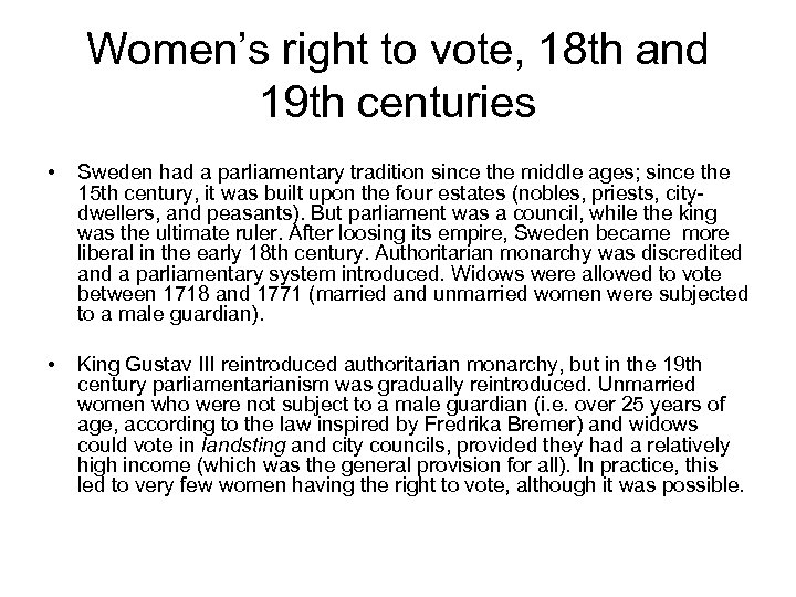 Women’s right to vote, 18 th and 19 th centuries • Sweden had a