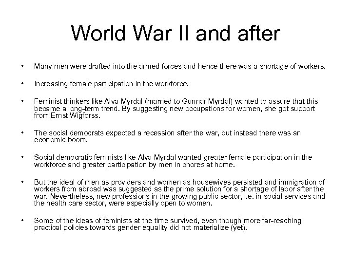 World War II and after • Many men were drafted into the armed forces