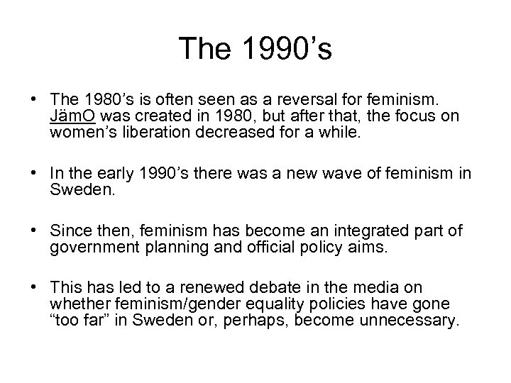 The 1990’s • The 1980’s is often seen as a reversal for feminism. Jäm.