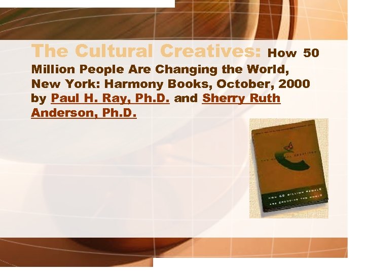 The Cultural Creatives: How 50 Million People Are Changing the World, New York: Harmony