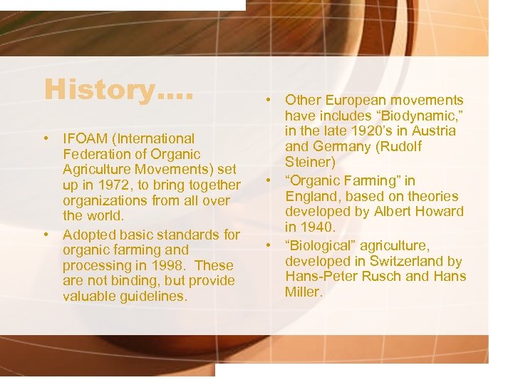 History…. • IFOAM (International Federation of Organic Agriculture Movements) set up in 1972, to