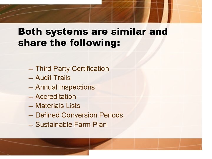 Both systems are similar and share the following: – – – – Third Party