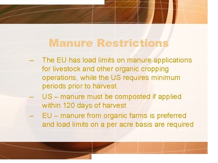 Manure Restrictions – – – The EU has load limits on manure applications for
