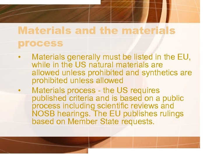 Materials and the materials process • • Materials generally must be listed in the
