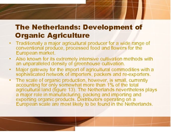 The Netherlands: Development of Organic Agriculture • Traditionally a major agricultural producer for a
