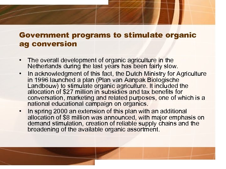 Government programs to stimulate organic ag conversion • The overall development of organic agriculture
