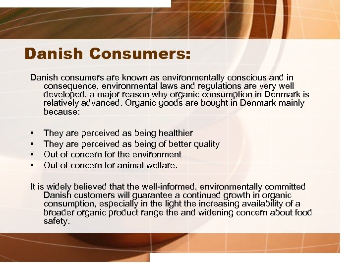 Danish Consumers: Danish consumers are known as environmentally conscious and in consequence, environmental laws