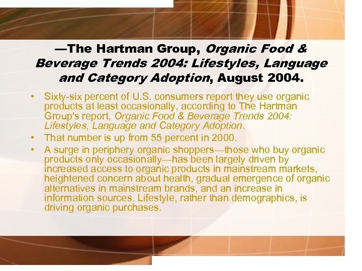 —The Hartman Group, Organic Food & Beverage Trends 2004: Lifestyles, Language and Category Adoption,