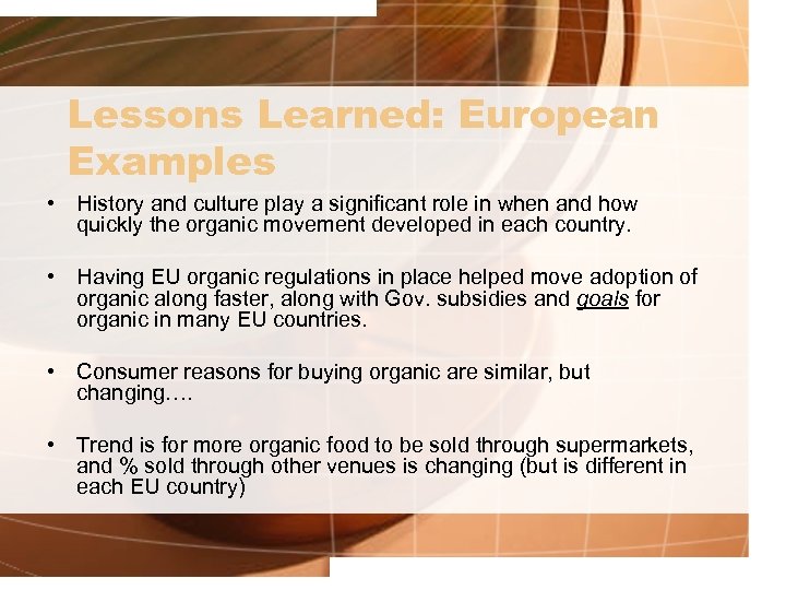 Lessons Learned: European Examples • History and culture play a significant role in when