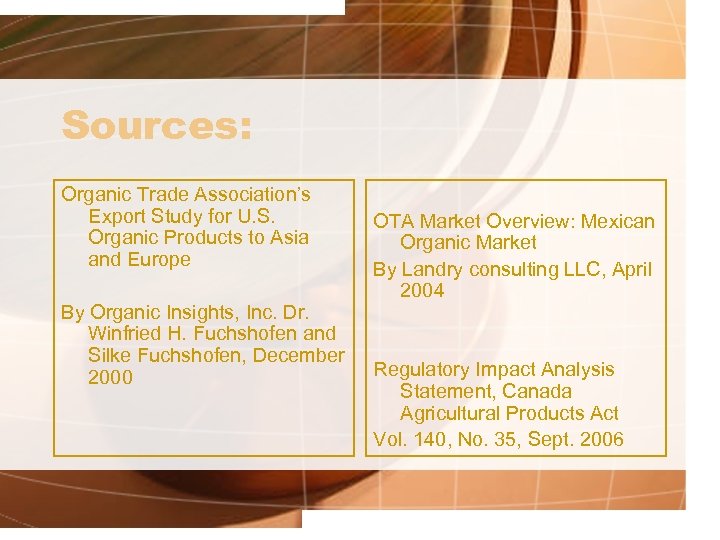 Sources: Organic Trade Association’s Export Study for U. S. Organic Products to Asia and