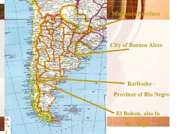 Missiones Province City of Buenos Aires Bariloche – Province of Rio Negro El Bolson,