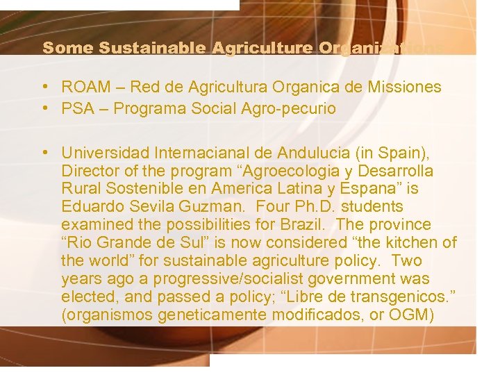 Some Sustainable Agriculture Organizations • ROAM – Red de Agricultura Organica de Missiones •