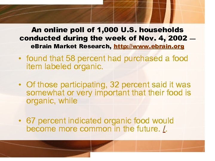 An online poll of 1, 000 U. S. households conducted during the week of