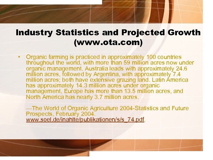 Industry Statistics and Projected Growth (www. ota. com) • Organic farming is practiced in