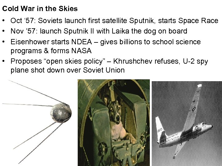 Cold War in the Skies • Oct ‘ 57: Soviets launch first satellite Sputnik,