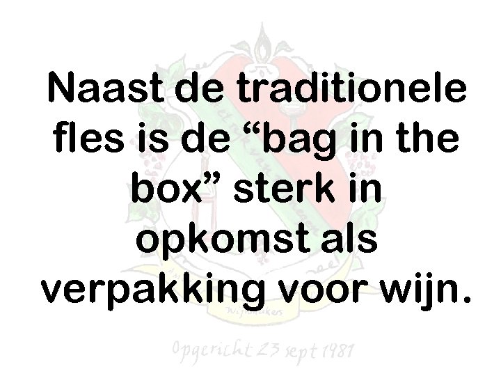 Naast de traditionele fles is de “bag in the box” sterk in opkomst als