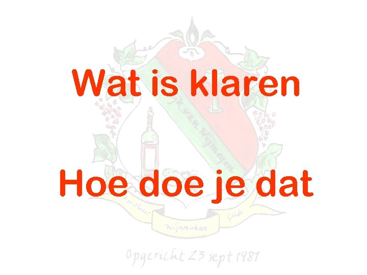 Wat is klaren Hoe doe je dat 