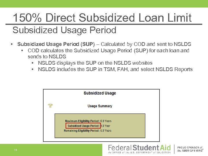 150% Direct Subsidized Loan Limit Subsidized Usage Period • Subsidized Usage Period (SUP) –
