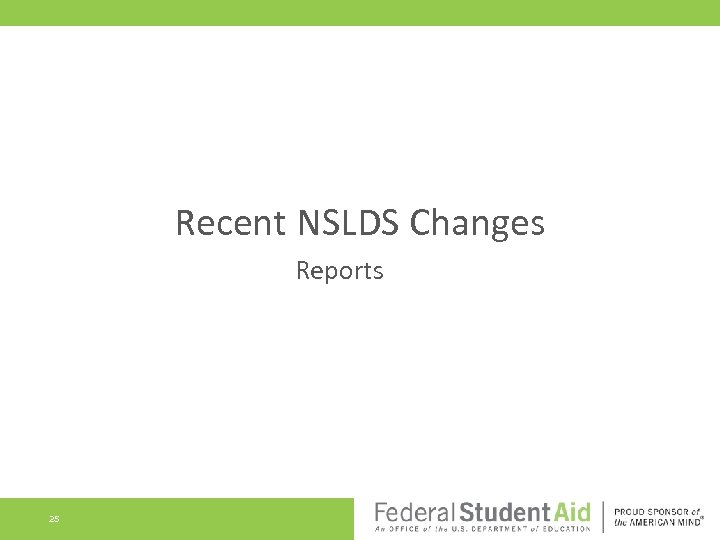 Recent NSLDS Changes Reports 25 