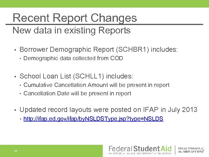 Recent Report Changes New data in existing Reports • Borrower Demographic Report (SCHBR 1)