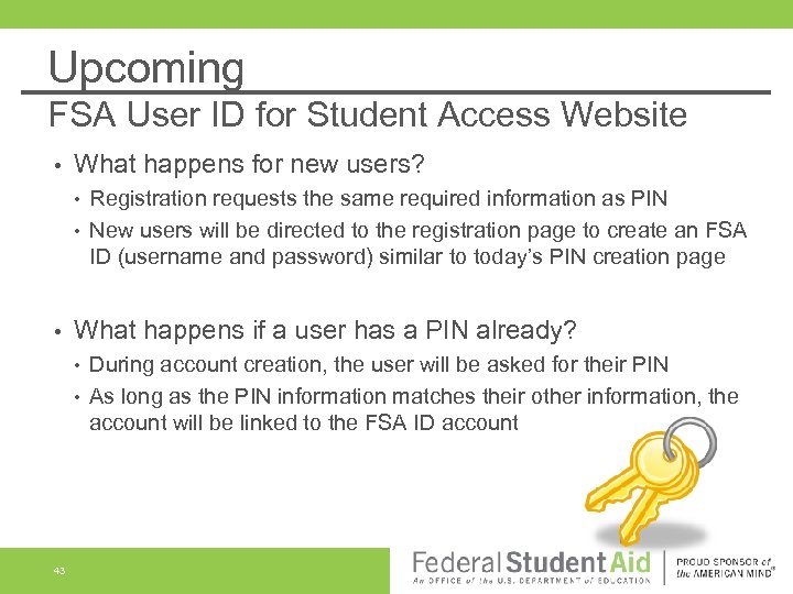 Upcoming FSA User ID for Student Access Website • What happens for new users?