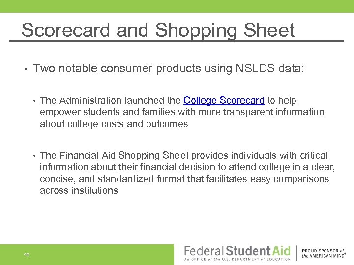 Scorecard and Shopping Sheet • Two notable consumer products using NSLDS data: • •