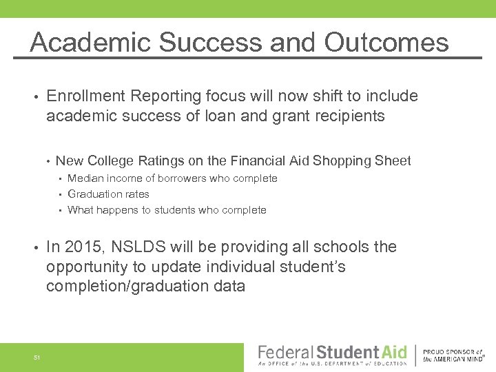Academic Success and Outcomes • Enrollment Reporting focus will now shift to include academic