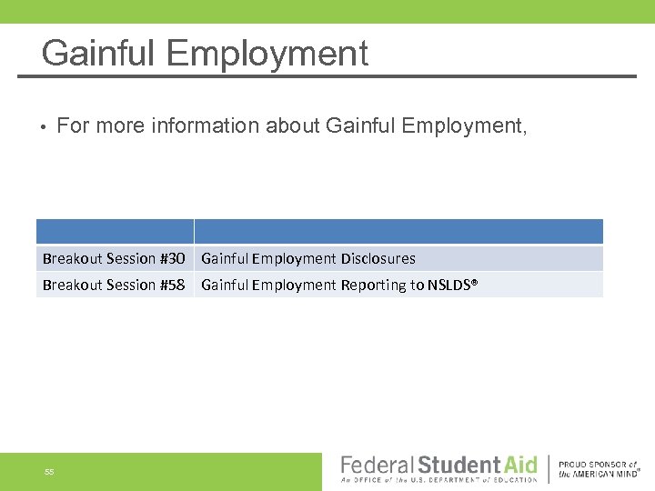 Gainful Employment • For more information about Gainful Employment, Breakout Session #30 Gainful Employment