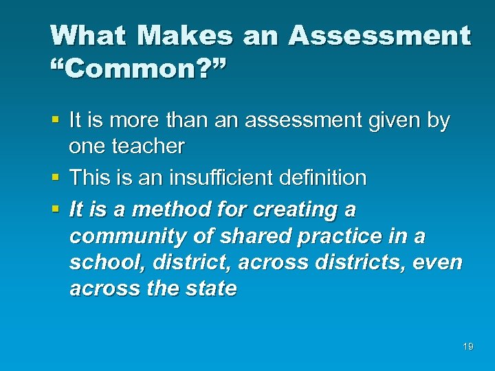 What Makes an Assessment “Common? ” § It is more than an assessment given